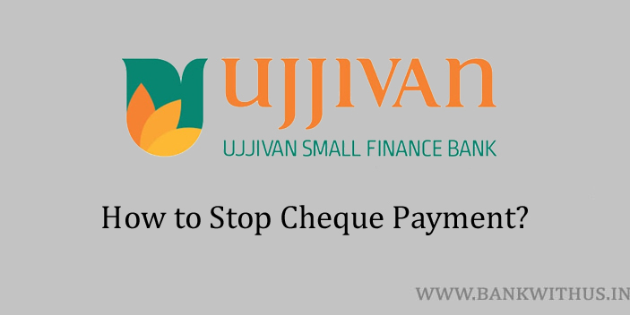 Stop Cheque Payment in Ujjivan Small Finance Bank