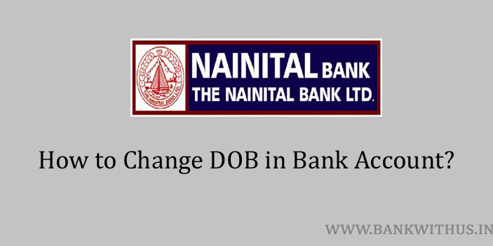 Change DOB in Nainital Bank Account