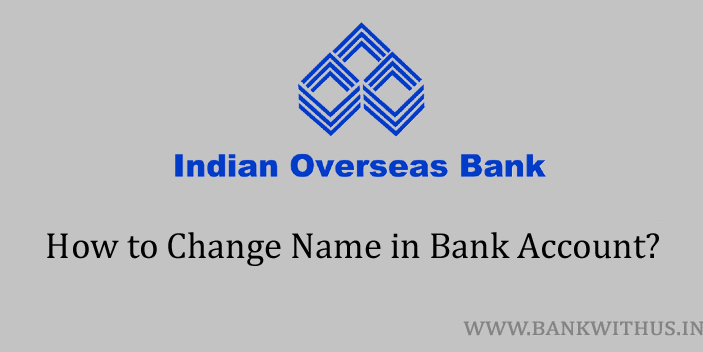Change Name in Indian Overseas Bank Account
