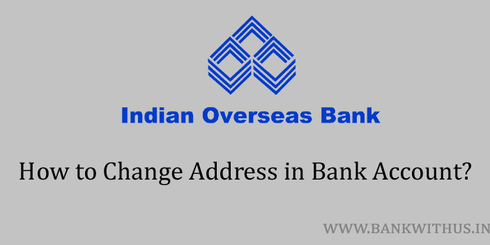Change Address in Indian Overseas Bank Account