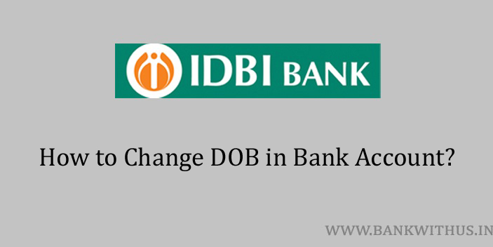 Change DOB in IDBI Bank Account