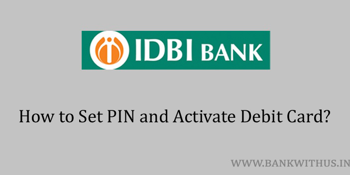 Process of Setting PIN and Activating IDBI Bank Debit Card