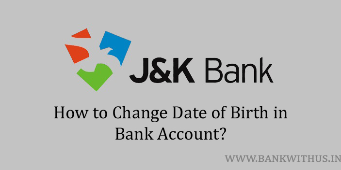 Change DOB in Jammu and Kashmir Bank Account