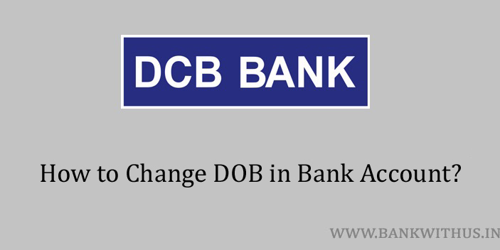 Change DOB in DCB Bank Account