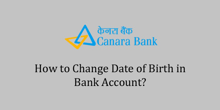 Change DOB In Canara Bank Account