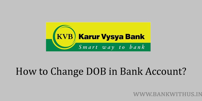 Change DOB in Karur Vysya Bank Account