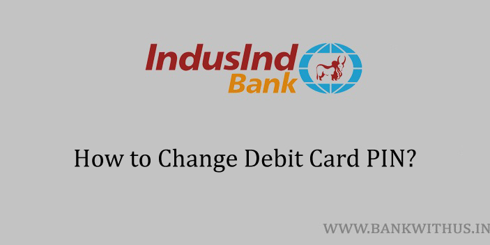 Change IndusInd Bank Debit Card PIN