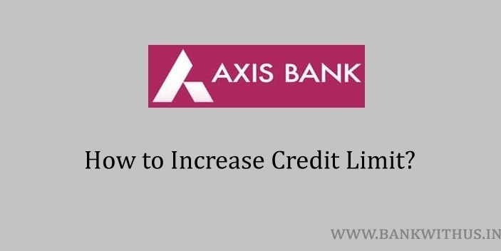 Increase the Credit Limit of Axis Bank Credit Card