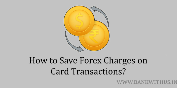 Save Forex Charges on International Card Transactions