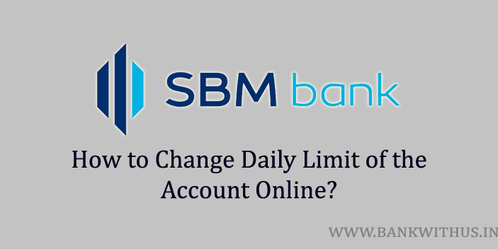 Process to Change the Daily Limit of SBM Bank Account