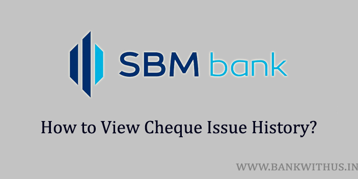 Process to view SBM Cheque Issue History
