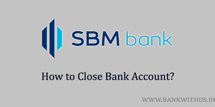 Process to Close SBM Bank Account